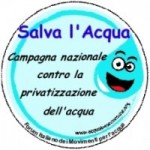 CAMPAGNA NAZIONALE “SALVA L'ACQUA” - IL GOVERNO PRIVATIZZA L’ ACQUA